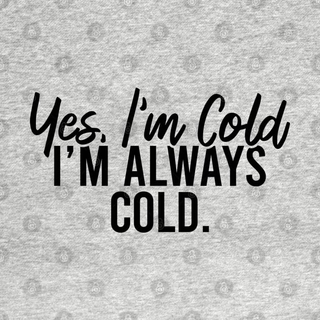 Yes I'm Cold I'm Always Cold by Blonc